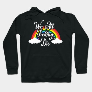 We All Die, Sorry! Hoodie